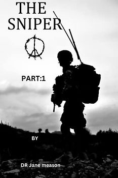 THE SNIPER: THE UNTOLD STORY OF A SOLDIER .(ANOVEL)