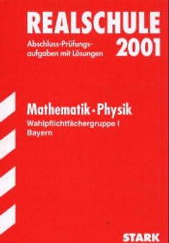 STARK Abschluss-Prüfungen Realschule - Mathematik/Physik Bayern
