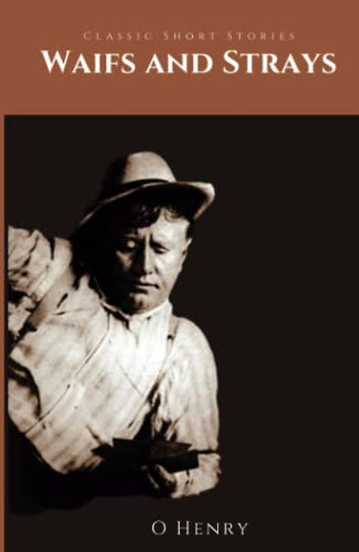 Waifs and Strays: Classic Short Stories (Annotated)