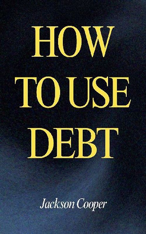 How to Use Debt