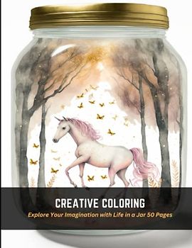 Creative Coloring: Explore Your Imagination with Life in a Jar 50 Pages