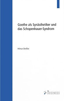 Goethe als Synästhetiker und das Schopenhauer-Syndrom