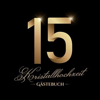 Kristallhochzeit ~ Gästebuch: Deko zur Feier der Kristall Hochzeit - 15. Hochzeitstag - 15 Jahre - Edles, schwarzes Gästebuch mit Einleitungstext vom ... und Fotos der Gäste - Motiv: Zahlen Gold