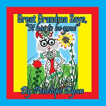 Great Grandma Says, "It has to be You!"