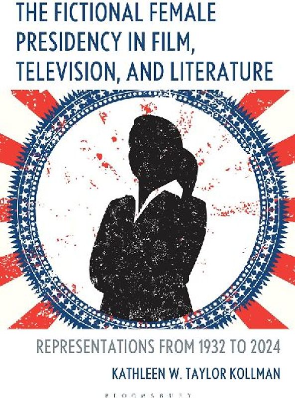 The Fictional Female Presidency in Film, Television, and Literature