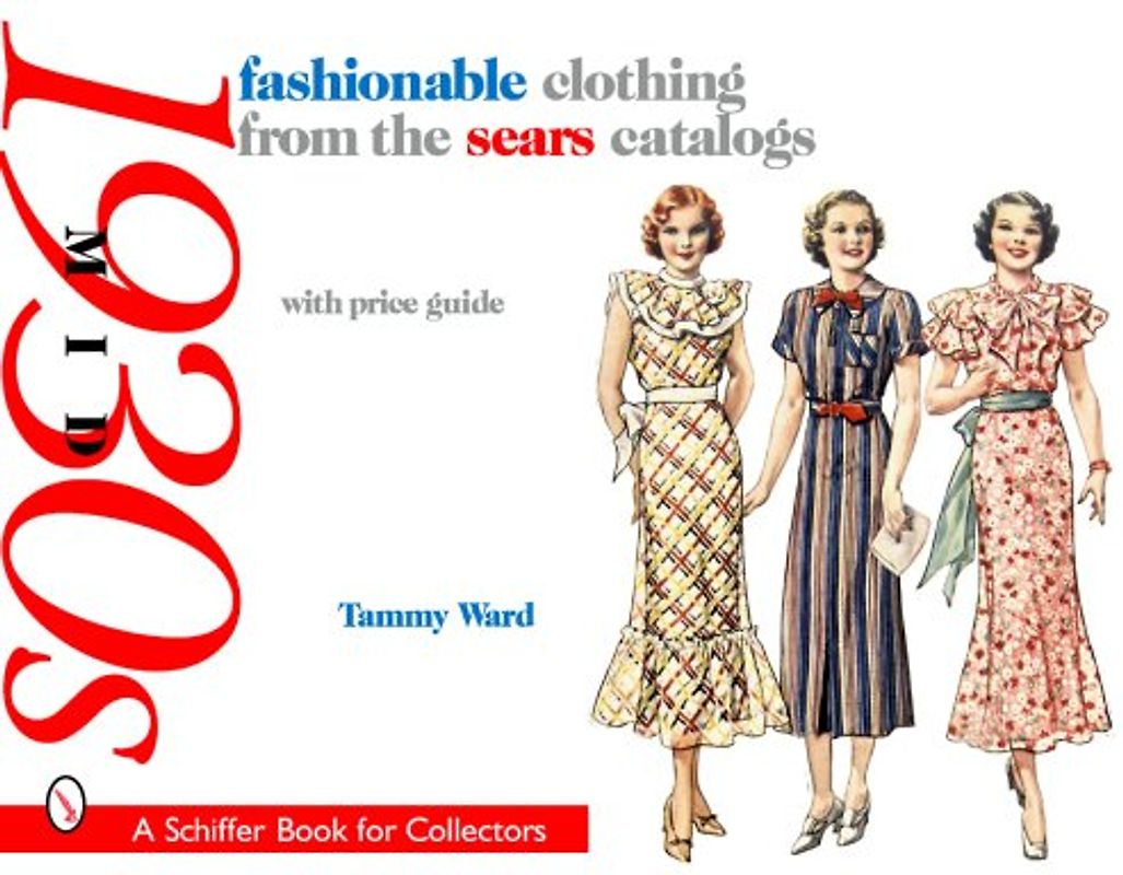 Fashionable Clothing from the Sears Catalogs Mid 1930's - Ward, Tammy