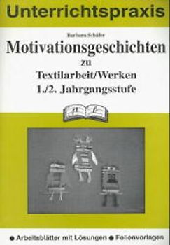 Motivationsgeschichten zu Textilarbeit /Werken