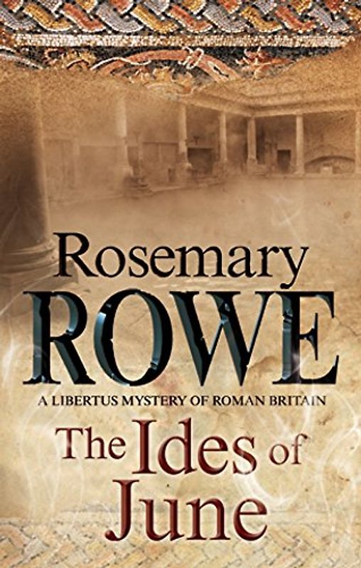 The Ides of June: A mystery set in Roman Britain (Libertus Mystery of Roman Britain, 16, Band 16)