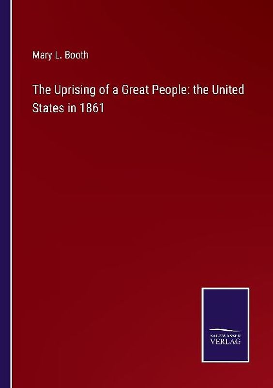 The Uprising of a Great People: the United States in 1861