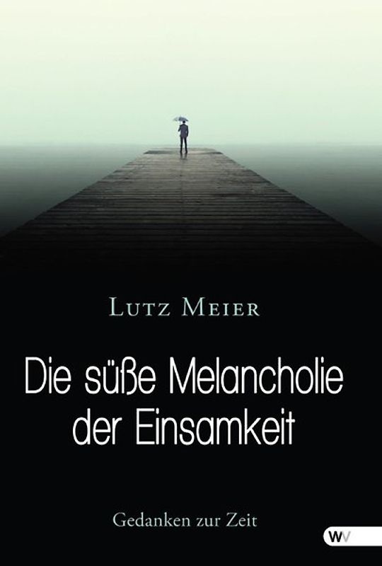 Die süße Melancholie der Einsamkeit