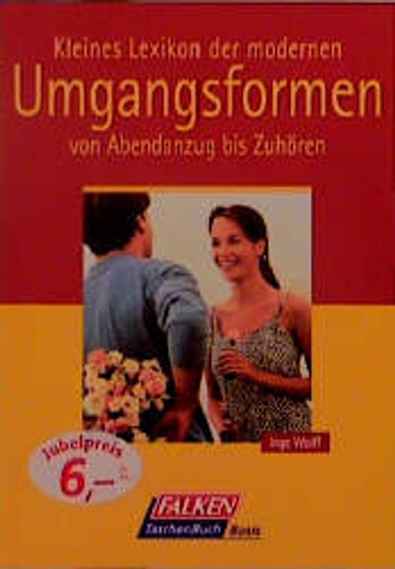 Kleines Lexikon der modernen Umgangsformen. Von Abendanzug bis Zuhören