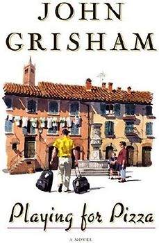 Playing For Pizza: A Novel - John Grisham