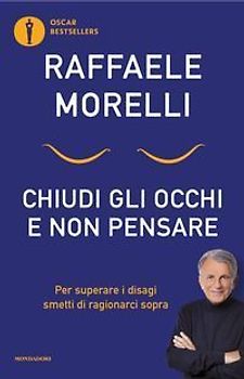 Chiudi gli occhi e non pensare. Per superare i disagi smetti di ragionarci sopra