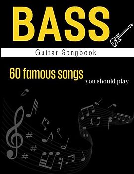 Bass Guitar Songbook: 60 Famous Songs You Should Play( Easy Bass Tab )