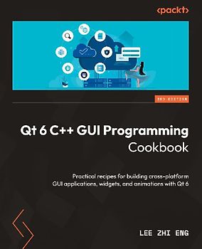Qt 6 C++ GUI Programming Cookbook - Third Edition