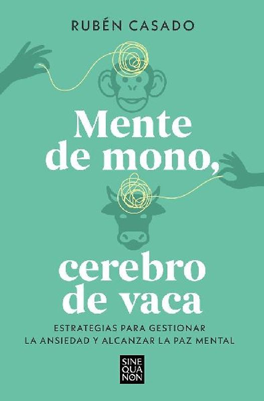 Mente de Mono, Cerebro de Vaca: Estrategias Para Gestionar La Ansiedad Y Alcanzar La Paz Mental / A Monkey Mind, a Cow Brain