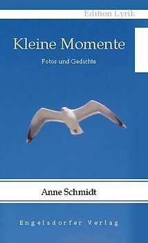 Kleine Momente - Fotos und Gedichte