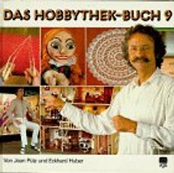 Das Hobbythek-Buch. Kasperltheater. Klöppeln. Partyspiele. Puppenhäuser/-stuben. Spitze