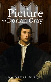 The Picture of Dorian Gray (Annotated): The Original 1890 Edition A classic novel by Oscar Wilde