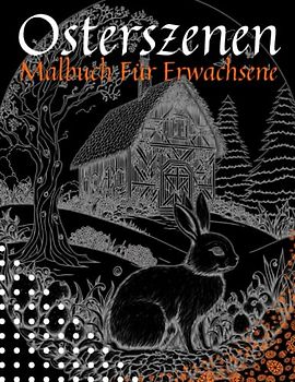 Osterszenen Malbuch Für Erwachsene: Ostergeschenke und interessante muster von Osterhasen in der landschaft sorgen für ruhe und entspannung