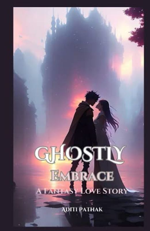 Ghostly Embrace: A Fantasy Love Story