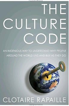 The Culture Code: An Ingenious Way to Understand Why People Around the World Live and Buy as They Do