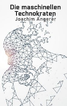 Die maschinellen Technokraten