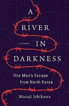 A River in Darkness: One Man's Escape from North Korea