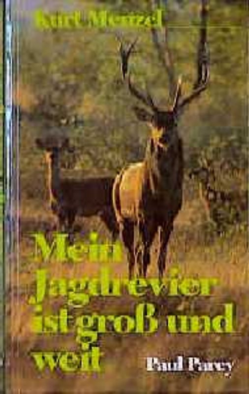 Mein Jagdrevier ist gross und weit. Zeitgemässes Jagen mit Geschick und Passion