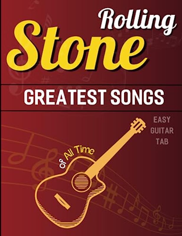 Rolling Stone Greatest Songs of All Time: Selection of 38 Songs From Early Rock To Late 60s (Easy Guitar TAB)
