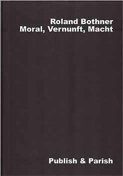 Moral, Vernunft, Macht