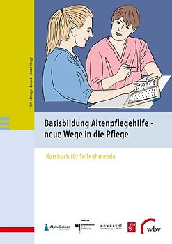 Basisbildung Altenpflegehilfe - neue Wege in die Pflege