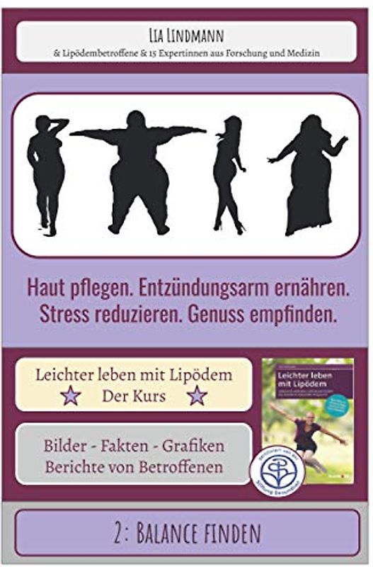 2: Balance finden - Haut pflegen. Entzündungsarm ernähren. Stress reduzieren. Genuss empfinden.: Leichter leben mit Lipödem - Der Kurs