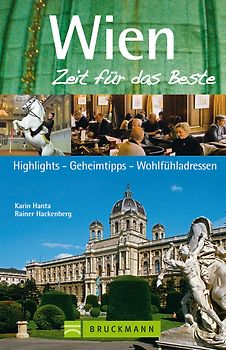 Wien - Zeit für das Beste. Highlights, Geheimtipps, Wohlfühladressen