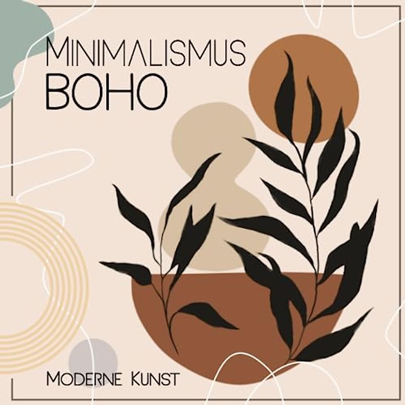 Minimalismus Boho: Moderne Kunst Boho Malbuch für Erwachsene | abstrakte Boho vintage Motive, minimalistisch und modern