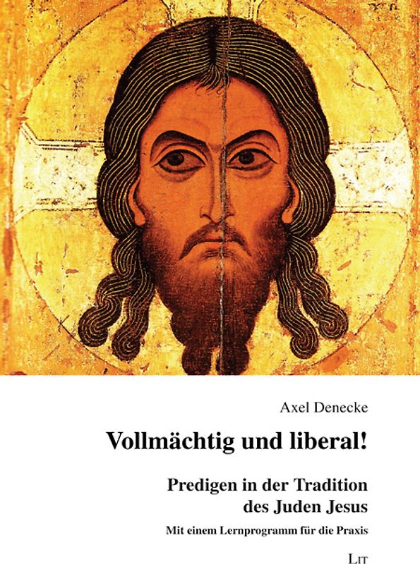 Vollmächtig und liberal!. Predigen in der Tradition des Juden Jesus. Mit einem Lernprogramm für die Praxis