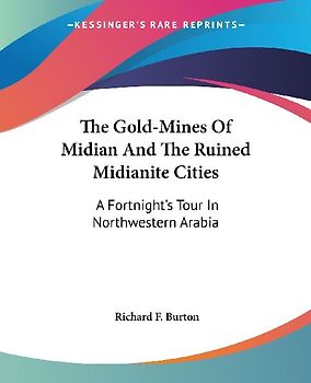 The Gold-Mines Of Midian And The Ruined Midianite Cities
