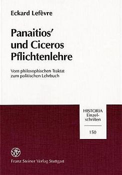 Panaitios' und Ciceros Pflichtenlehre. Vom philosophischen Traktat zum politischen Lehrbuch
