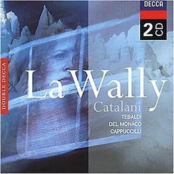 Tebaldi - Catalani: La Wally (Gesamtaufnahme(ital.))