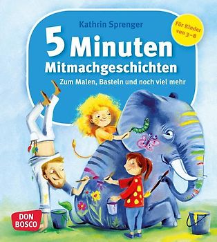 5 Minuten Mitmachgeschichten zum Malen, Basteln und noch viel mehr