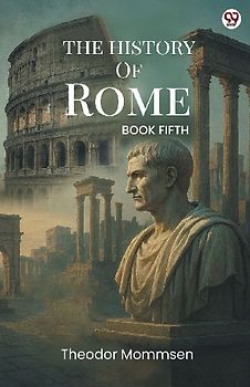 The History Of Rome BOOK FIFTH