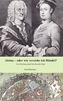 Alcina - oder wie verstehe ich Händel?