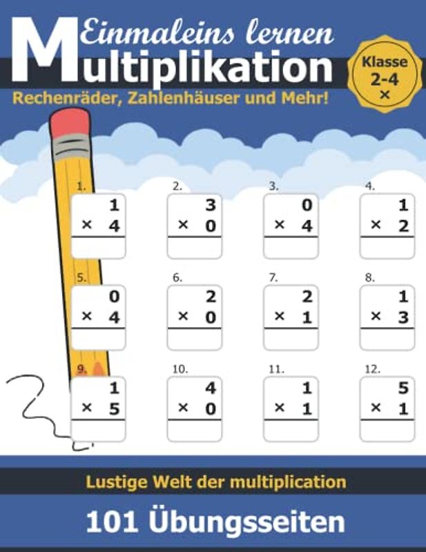 Übungsheft Mathe 2.- 4. Klasse mit Lösungen Multiplikation: 101 Tage Multiplikation Einmaleins Arbeitsbuch Zahlen 0–12 101 Übungsseiten für 101 Tage ... pro Tag (2-4 Klasse) Für Kinder 7-11 Jahre