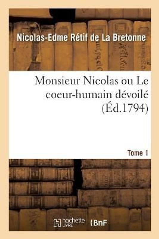 Monsieur Nicolas Ou Le Coeur-Humain Dévoilé. Tome 7. Partie 13
