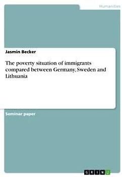The poverty situation of immigrants compared between Germany, Sweden and Lithuania