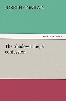 The Shadow Line, a confession