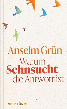 Warum Sehnsucht die Antwort ist