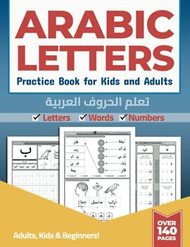 Arabic Letters Practice Book for Kids and Adults: A progressive approach to learning to write Arabic Alphabet | Exercise Workbook For Kids, Adults and Beginners