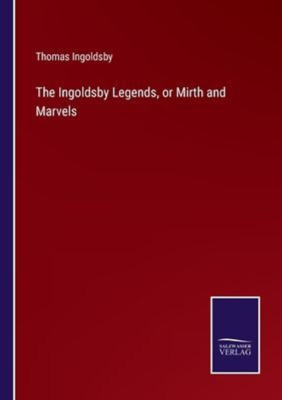 The Ingoldsby Legends, or Mirth and Marvels