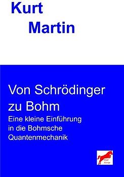 Von Schrödinger zu Bohm: Eine kleine Einführung in die Bohmsche Quantenmechanik (Einführung in die Physik, Band 8)